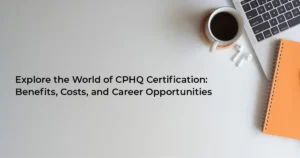 cphq certification benefits, costs and career opportuninites