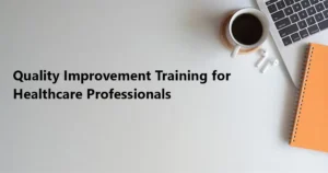Quality Improvement Training for Healthcare Professionals